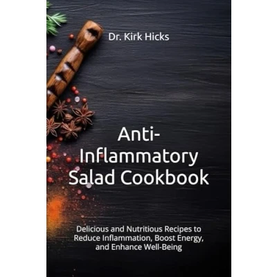 Abbildung von Anti Inflammatory Salad Cookbook: Delicious and Nutritious Recipes to Reduce Inflammation, Boost Energy, Enhance Well Being