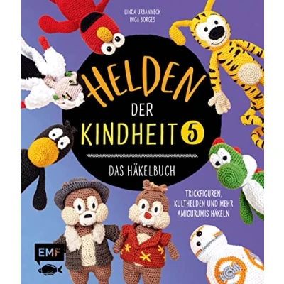 Abbildung von Helden der Kindheit Das Häkelbuch Band 5: Trickfiguren, Kulthelden und mehr Amigurumis häkeln