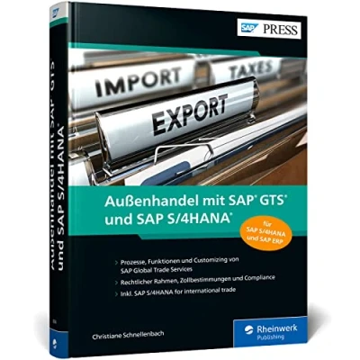 Abbildung von Außenhandel mit SAP GTS und S/4HANA: Inkl. S/4HANA for international trade. Ausgabe 2021 (SAP PRESS)