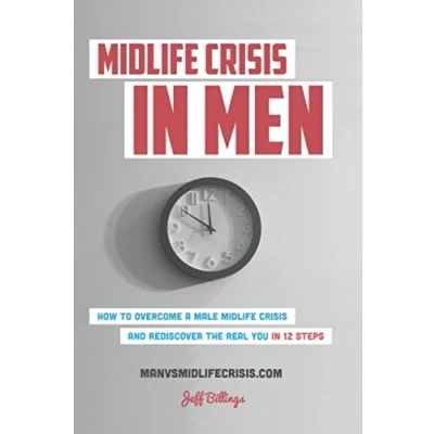 Abbildung von Midlife Crisis In Men: How To Overcome A Male And Rediscover The Real You 12 Steps