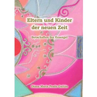 Abbildung von Eltern und Kinder der neuen Zeit: Botschaften Erzengel