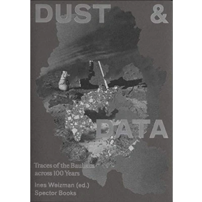 Abbildung von Dust &amp; Data: Traces of the Bauhaus across 100 Years