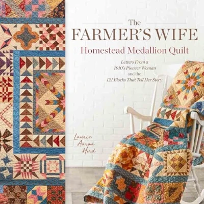 Abbildung von the Farmer&#039;s Wife Homestead Medallion Quilt: Letters From a 1910&#039;s Pioneer Woman and 121 Blocks That Tell Her Story