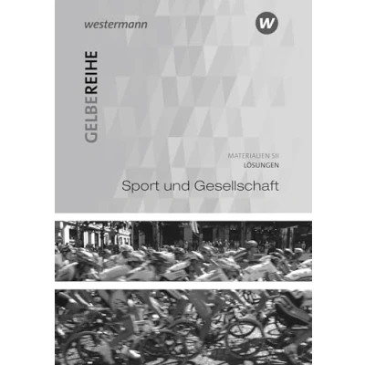 Abbildung von Sport und Gesellschaft: Lösungen (Gelbe Reihe: Materialien für den Sekundarbereich II Ausgabe 2015)