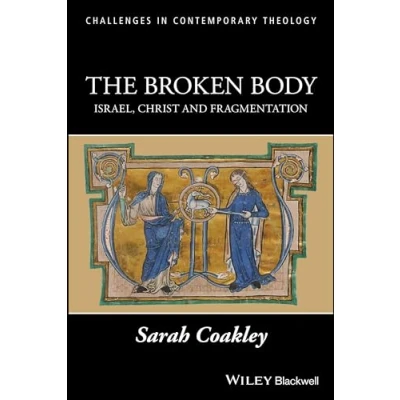 Abbildung von The Broken Body: Israel, Christ and Fragmentation (Challenges in Contemporary Theology)