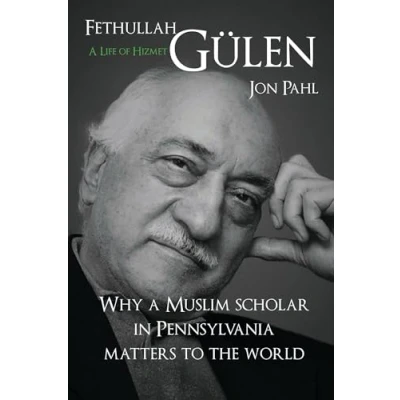 Abbildung von Fethullah Gulen: a Life of Hizmet: Why Muslim Scholar in Pennsylvania Matters to the World