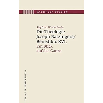 Abbildung von Die Theologie Joseph Ratzingers/Benedikts XVI.: Ein Blick auf das Ganze (Ratzinger Studien)