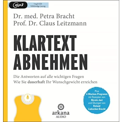 Abbildung von Klartext Abnehmen: Die Antworten auf alle wichtigen Fragen Wie Sie dauerhaft Ihr Wunschgewicht erreichen Plus 4 Wochen Programm mit Rezepten von Nicole Just und Übungen Roland Liebscher Bracht