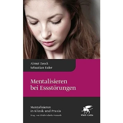 Abbildung von Mentalisieren bei Essstörungen (Mentalisieren in Klinik und Praxis, Bd. 8)