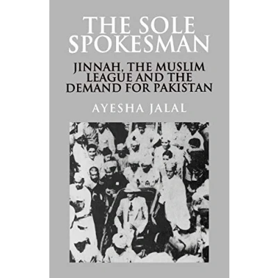 Abbildung von the Sole Spokesman: Jinnah, Muslim League and Demand for Pakistan (Cambridge South Asian Studies)