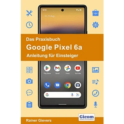 Abbildung von Das Praxisbuch Google Pixel 6a Anleitung für Einsteiger