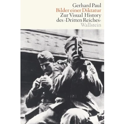 Abbildung von Bilder einer Diktatur: Zur Visual History des Dritten Reiches (Visual History. und Bildpraxen in der Geschichte)