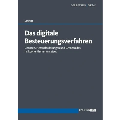 Abbildung von Das digitale Besteuerungsverfahren: Chancen, Herausforderungen und Grenzen des risikoorientierten Ansatzes