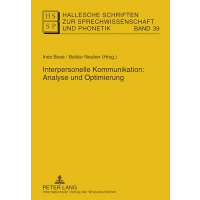 Abbildung von Interpersonelle Kommunikation: Analyse und Optimierung (Hallesche Schriften zur Sprechwissenschaft Phonetik, Band 39)