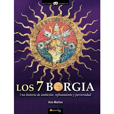 Abbildung von Los 7 Borgia (Spanish Edition): (Versión sin solapas) (Historia Incógnita)