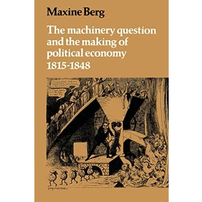 Abbildung von the Machinery Question and Making of Political Economy 1815 1848