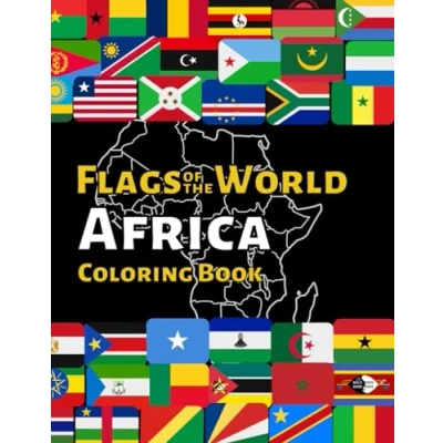 Abbildung von Flags of the World Africa: Flag Coloring book with 55 African and Maps to Color, Learn about each Continent&#039;s Countries their