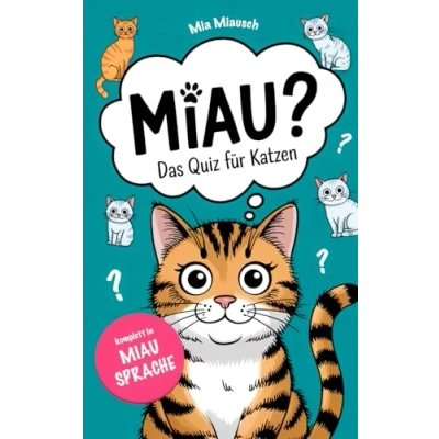 Abbildung von MIAU?: Das Quiz für Katzen komplett in Miau Sprache verrücktes Geschenk Freunde (Miau Bücher, Band 2)