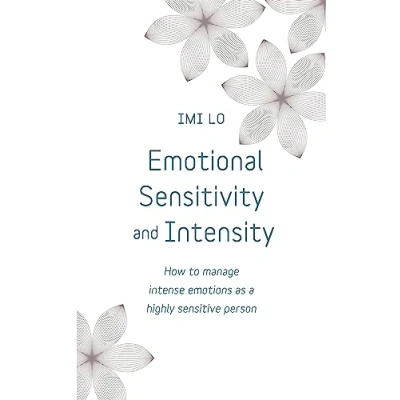 Abbildung von Emotional Sensitivity and Intensity: How to manage intense emotions as a highly sensitive person learn more about yourself with this life changing self help book (Teach Yourself)