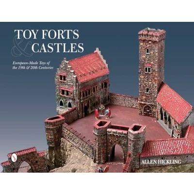 Abbildung von Toy Forts and Castles: Eurean Made Toys of the 19th 20th Centuries: European &amp; Centuries