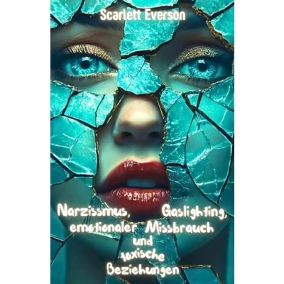 Abbildung von Narzissmus, Gaslighting, emotionaler Missbrauch und toxische Beziehungen: Lebensgeschichten, Strategien praktische Tipps, um narzisstische ... neues Kapitel in deinem Alltag zu beginnen