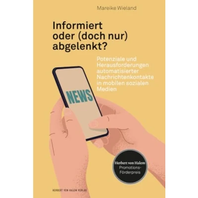 Abbildung von Informiert oder (doch nur) abgelenkt?: Potenziale und Herausforderungen automatisierter Nachrichtenkontakte in mobilen sozialen Medien