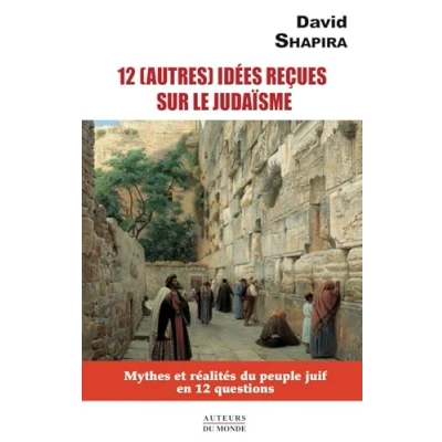 Abbildung von 12 (AUTRES) IDÉES REÇUES SUR LE JUDAÏSME : Mythes et réalités du peuple juif en questions