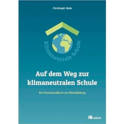 Abbildung von Auf dem Weg zur klimaneutralen Schule: Ein Praxishandbuch Klimabildung