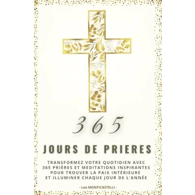 Abbildung von 365 jours de prières : Un chemin quotidien pour nourrir votre âme et approfondir foi: Des méditations inspirantes renforcer ... illuminer chaque jour vie