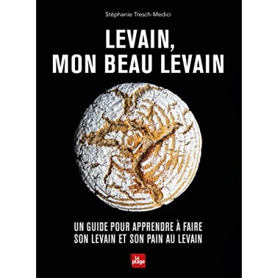 Abbildung von Levain, mon beau levain: Un guide pour apprendre à faire son levain et pain au