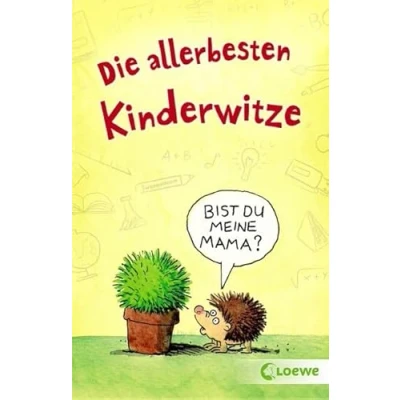 Abbildung von Die allerbesten Kinderwitze: Witzebuch, Geschenkbuch für Kinder ab 6 Jahre