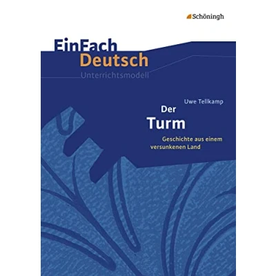 Abbildung von EinFach Deutsch Unterrichtsmodelle: Uwe Tellkamp: Der Turm Geschichte aus einem versunkenen Land. Gymnasiale Oberstufe