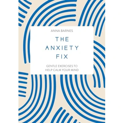 Abbildung von The Anxiety Fix: Gentle Exercises to Help Calm Your Mind