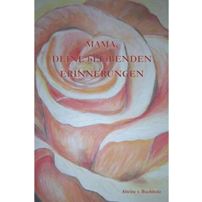 Abbildung von MAMA, DEINE bLEiBENDEN ERINNERUNGEN: Autobiografie zum selbst schreiben ein tolles Geschenk für einen wunderbaren Menschen. (bLEiBENDE ERINNERUNGEN, Band 4)