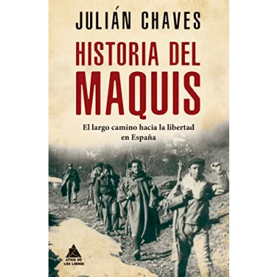 Abbildung von Historia del maquis: El largo camino hacia la libertad en España (Ático Historia, Band 47)