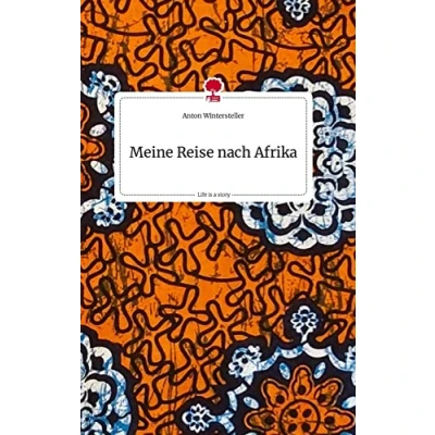 Abbildung von Meine Reise nach Afrika. Life is a Story story.one