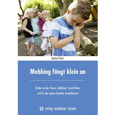 Abbildung von Mobbing fängt klein an: Kinder an das Thema &quot;Mobbing&quot; heranführen und für eigene Handeln sensibilisieren