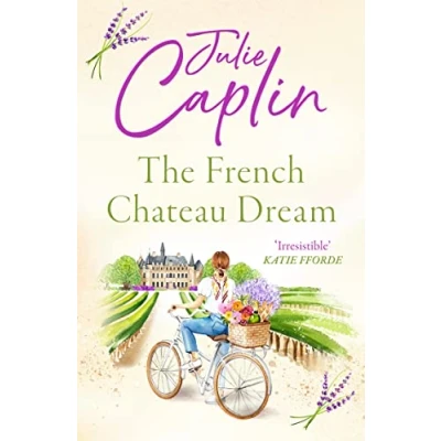 Abbildung von the French Chateau Dream: Experience ultimate summer escape in 2024 and get lost this new captivating romance novel! (Romantic Escapes)