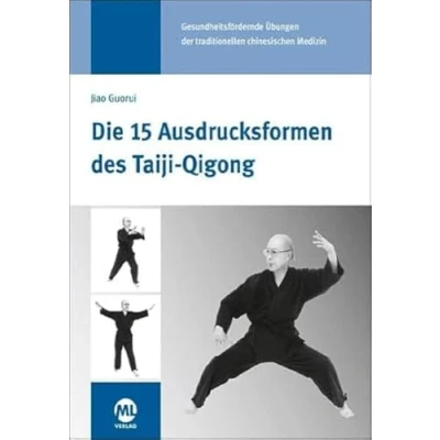 Abbildung von Die 15 Ausdrucksformen des Taiji Qigong: Gesundheitsfördernde Übungen der traditionellen chinesischen Medizin