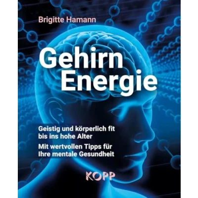 Abbildung von Gehirnenergie: Geistig und körperlich fit bis ins hohe Alter Mit wertvollen Tipps für Ihre mentale Gesundheit