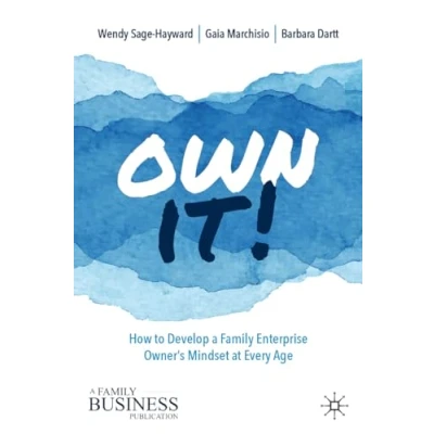Abbildung von Own It!: How to Develop a Family Enterprise Owner’s Mindset at Every Age (A Business Publication)