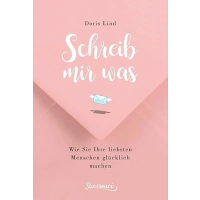 Abbildung von Schreib mir was!: Wie Sie Ihre liebsten Menschen glücklich machen