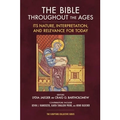Abbildung von the Bible throughout Ages: Its Nature, Interpretation, and Relevance for Today (The Scripture Collective Series)