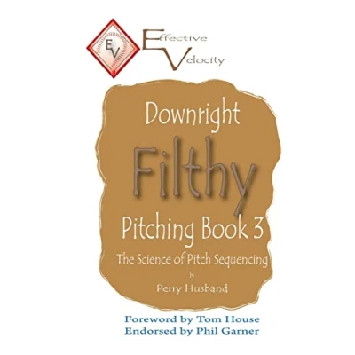 Abbildung von Downright Filthy Pitching Book 3: The Science of Pitch Sequencing