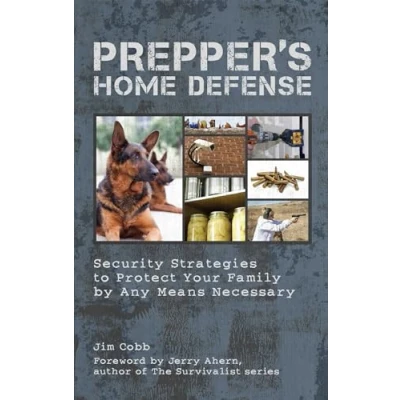 Abbildung von Prepper&#039;s Home Defense: Security Strategies to Protect Your Family by Any Means Necessary