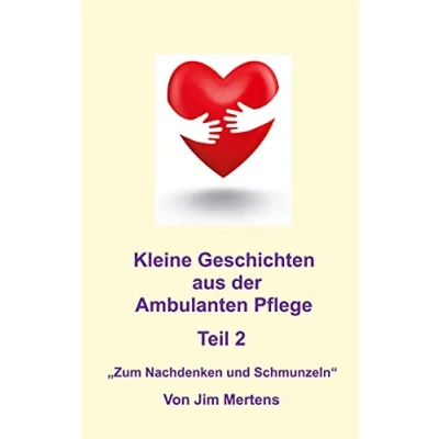 Abbildung von Kleine Geschichten aus der ambulanten Pflege Teil 2: Zum Nachdenken und Schmunzeln