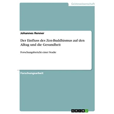 Abbildung von Der Einfluss des Zen Buddhismus auf den Alltag und die Gesundheit: Forschungsbericht einer Studie