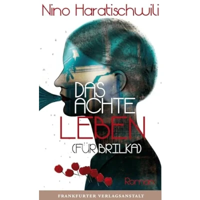 Abbildung von Das achte Leben (Für Brilka): Roman. Ausgezeichnet mit dem ITB BuchAward; Ehrengast der Frankfurter Buchmesse Georgien 2018