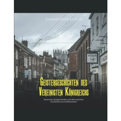 Abbildung von Geistergeschichten des Vereinigten Königreichs: Historische Spukgeschichten und übernatürliche Geschichten aus Großbritannien