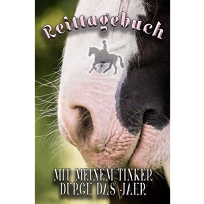 Abbildung von Reittagebuch: für jemanden mit Tinker Pferd Das Reittagebuch zum Ausfüllen fast 100 Reiteinheiten Jahreskalender usw.